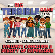 Evaluate Concision & Density of Expression BIG TERRIBLE GAME - Grade 11 ELA