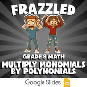 Multiply Monomials by Polynomials FRAZZLED Math Game - No Prep Grade 8 Review