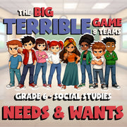 Needs & Wants BIG TERRIBLE GAME - No Prep Grade 6 Socials Review Activity