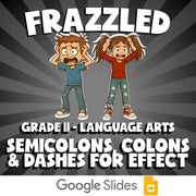 Semicolons, Colons & Dashes for Effect FRAZZLED ELA Game - No Prep Grade 11