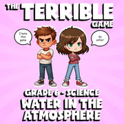 Water in the Atmosphere THE TERRIBLE GAME - No Prep Grade 6 Science Review