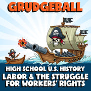 Labor & the Struggle for Workers’ Rights GRUDGEBALL U.S. History Game - No Prep