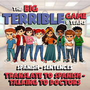 Translate to Spanish - Talking to Doctors BIG TERRIBLE GAME - Spanish Exercise