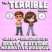 Identify & Revising Narrative Dialogue THE TERRIBLE GAME - Grade 6 ELA Review