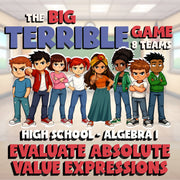 Evaluate Absolute Value Expressions BIG TERRIBLE GAME - No Prep Algebra 1 Review