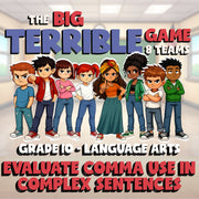 Evaluate Comma Use in Complex Sentences BIG TERRIBLE GAME - Grade 10 ELA Review