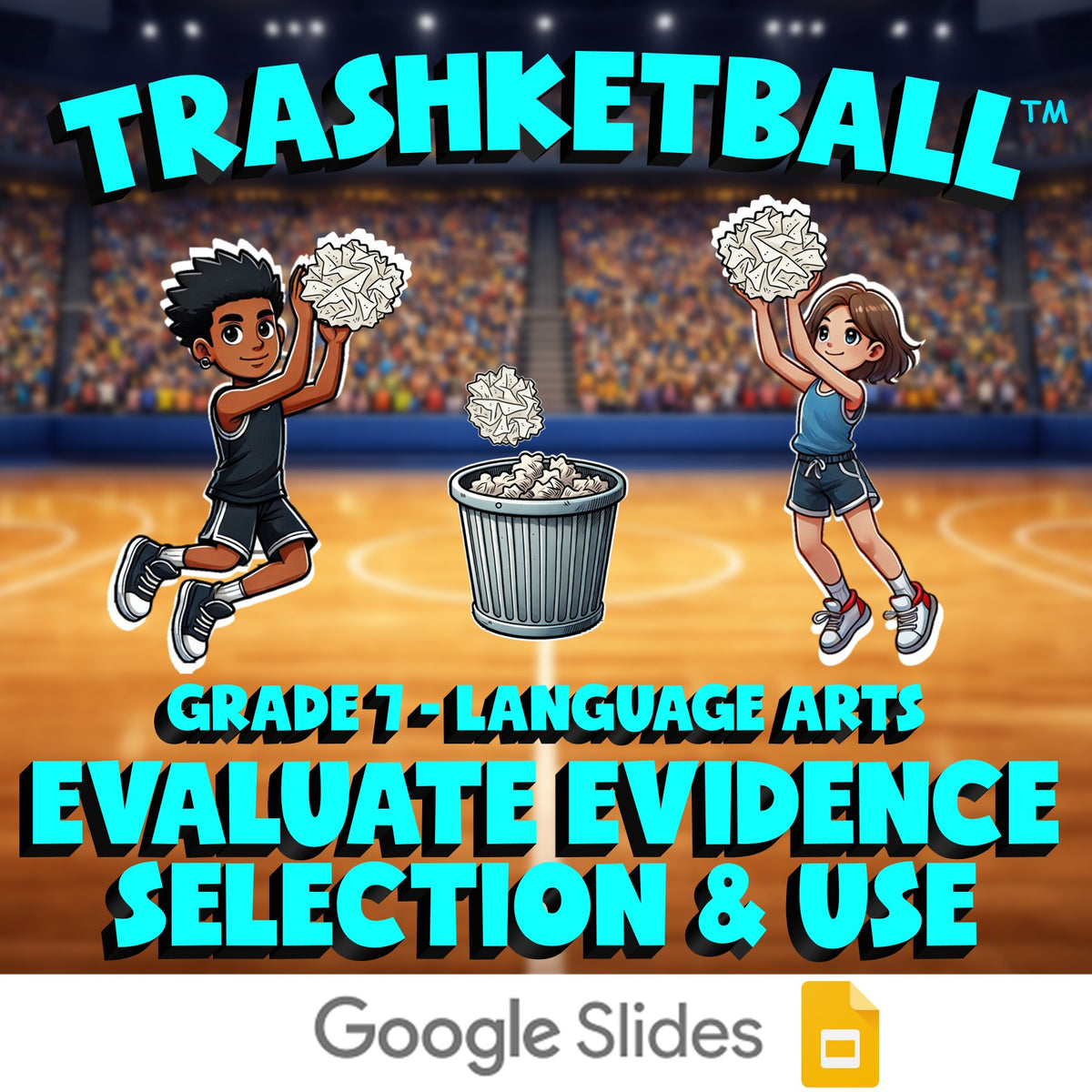 Evaluate Evidence Selection & Use TRASHKETBALL ELA Game - No Prep Grade 7 Review