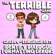 Identify Dialogue Formatting Errors THE TERRIBLE GAME - Grade 6 ELA Review