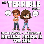 Nuclear Fusion in the Sun THE TERRIBLE GAME - No Prep Astronomy Science Review