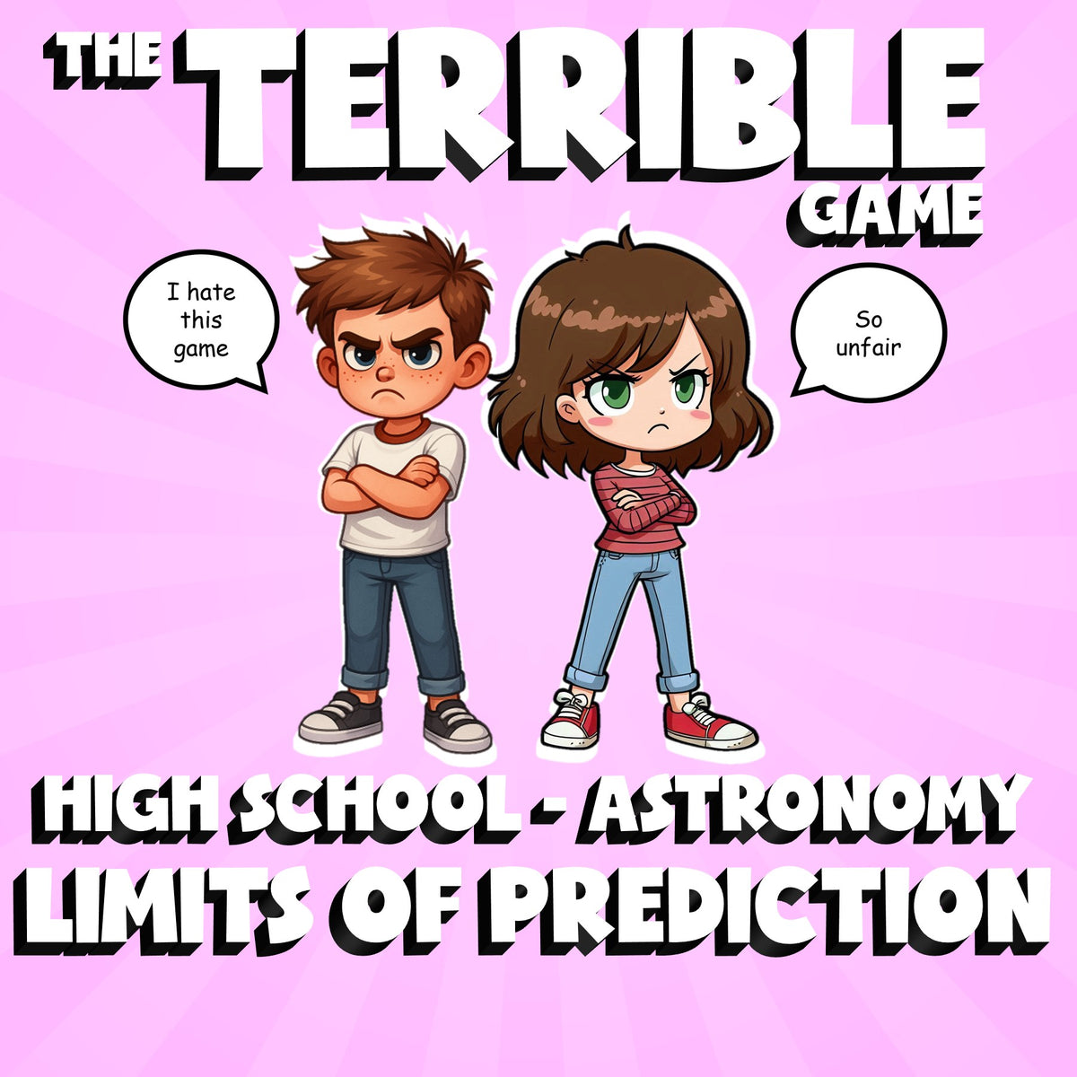 Limits of Prediction THE TERRIBLE GAME - No Prep Astronomy Science Review