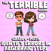 Identify Errors in Algebraic Steps THE TERRIBLE GAME - Grade 6 Math Review