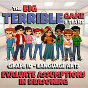 Evaluate Assumptions in Reasoning BIG TERRIBLE GAME - Grade 10 ELA Review