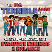 Evaluate Fairness & Balance BIG TERRIBLE GAME - No Prep Grade 10 ELA Review