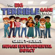 Human Environmental Impact BIG TERRIBLE GAME - No Prep Grade 7 Science Review