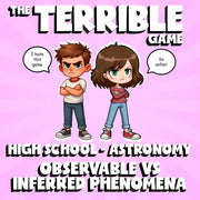 Observable vs Inferred Phenomena THE TERRIBLE GAME - Astronomy Science Review