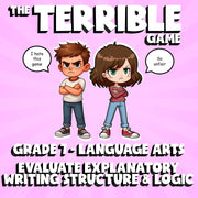 Evaluate Explanatory Writing Structure & Logic THE TERRIBLE GAME - Grade 7 ELA