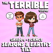 Seasons & Earth’s Tilt THE TERRIBLE GAME - No Prep Grade 6 Science Review