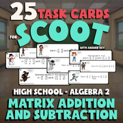 Matrix Addition and Subtraction SCOOT TASK CARDS Math Game - No Prep Algebra 2