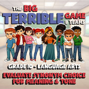 Evaluate Synonym Choice for Meaning & Tone BIG TERRIBLE GAME - Grade 10 ELA