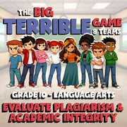 Evaluate Plagiarism & Academic Integrity BIG TERRIBLE GAME - Grade 10 ELA Review
