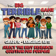 Select the Best Research Question for Purpose BIG TERRIBLE GAME - Grade 10 ELA