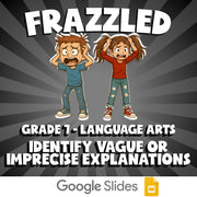 Identify Vague or Imprecise Explanations FRAZZLED ELA Game - No Prep Grade 7