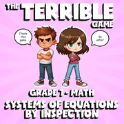 Systems of Equations by Inspection THE TERRIBLE GAME - Grade 7 Math Review