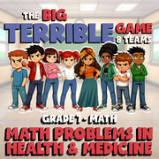 Math Problems in Health & Medicine BIG TERRIBLE GAME - Grade 7 Math Review