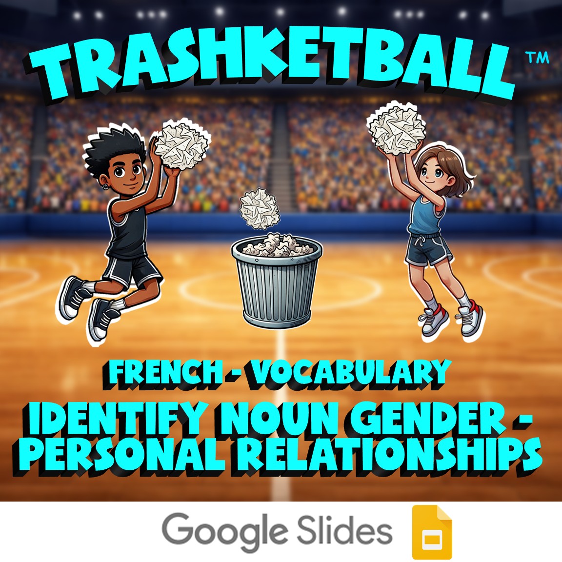 Identify Noun Gender - Personal Relationships TRASHKETBALL French Game - No Prep