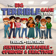 Sentence Scramble - Opinions & Reactions BIG TERRIBLE GAME - French Exercise
