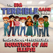 Equation of an Ellipse BIG TERRIBLE GAME - No Prep PreCalculus Math Review