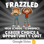 Career Choice & Opportunity Cost FRAZZLED Economics Game - No Prep Review