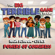 Powers of Congress BIG TERRIBLE GAME - No Prep Civics Review Activity