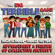 Appeasement & Failure of Collective Security BIG TERRIBLE GAME - World History