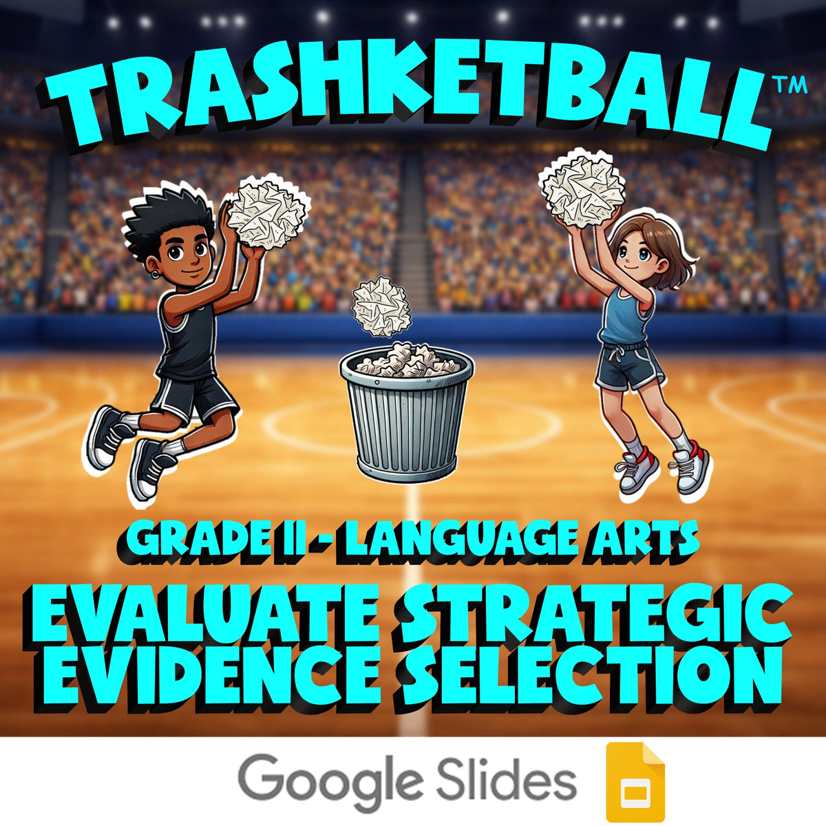 Evaluate Strategic Evidence Selection TRASHKETBALL ELA Game - No Prep Grade 11