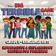 Informative & Explanatory Writing for Precision BIG TERRIBLE GAME -  G11 ELA