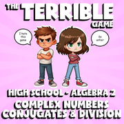 Complex Numbers Conjugates & Division THE TERRIBLE GAME - No Prep Algebra 2