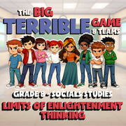 Limits of Enlightenment Thinking BIG TERRIBLE GAME - Grade 8 Socials Review