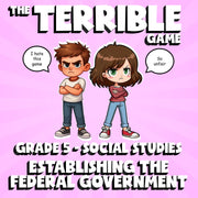 Establishing the Federal Government THE TERRIBLE GAME - Grade 5 Socials Review