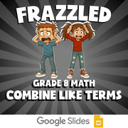 Combine Like Terms FRAZZLED Math Game - No Prep Grade 8 Review Activity