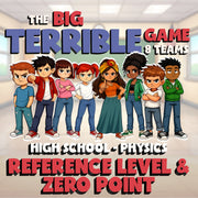 Reference Level & Zero Point BIG TERRIBLE GAME - No Prep Physics Science Review