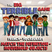 Match the Definition - Household Objects BIG TERRIBLE GAME - French Exercise