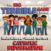 Catholic Reformation BIG TERRIBLE GAME - No Prep World History Review Activity