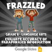 Evaluate Accuracy of Paraphrased Information FRAZZLED ELA Game - No Prep Grade 8