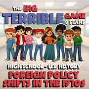 Foreign Policy Shifts in the 1970s BIG TERRIBLE GAME - U.S. History Review