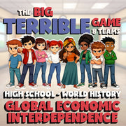 Global Economic Interdependence BIG TERRIBLE GAME - No Prep World History Review