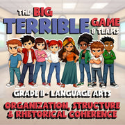 Organization, Structure & Rhetorical Coherence BIG TERRIBLE GAME - Grade 11 ELA