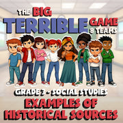 Examples of Historical Sources BIG TERRIBLE GAME - Grade 3 Socials Review