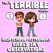 Early Sky Observations THE TERRIBLE GAME - No Prep Astronomy Science Review