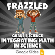 Integrating Math in Science FRAZZLED Science Game - No Prep Grade 5 Review